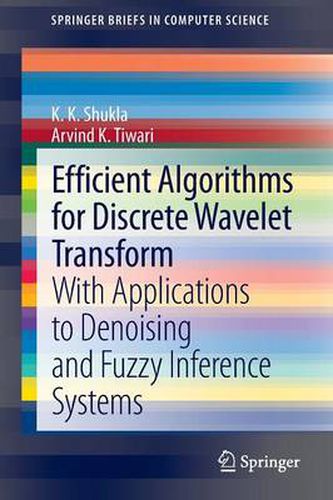 Cover image for Efficient Algorithms for Discrete Wavelet Transform: With Applications to Denoising and Fuzzy Inference Systems