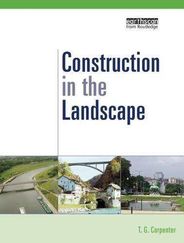 Cover image for Construction in the Landscape: A Handbook for Civil Engineering to Conserve Global Land Resources