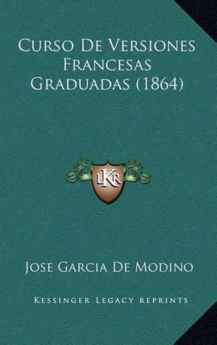 Cover image for Curso de Versiones Francesas Graduadas (1864)