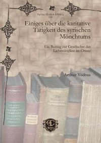 Cover image for Einiges uber die karitative Tatigkeit des syrischen Moenchtums: Ein Beitrag zur Geschichte der Liebestatigkeit im Orient