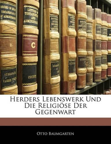 Herders Lebenswerk Und Die Religi Se Der Gegenwart