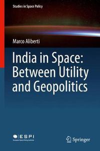 Cover image for India in Space: Between Utility and Geopolitics