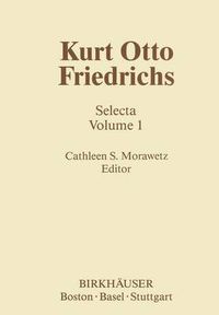 Cover image for Kurt Otto Friedrichs: Selecta Volume 1