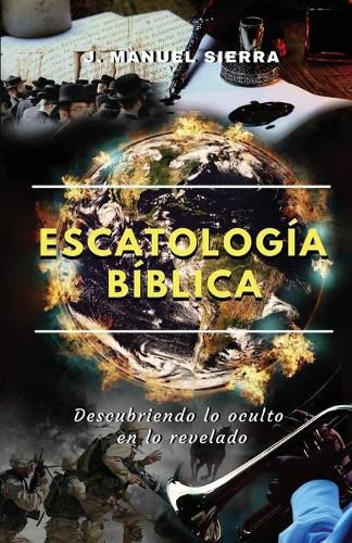 Cover image for Escatologia biblica: Descubriendo lo oculto en lo revelado