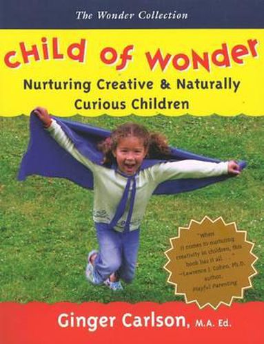 Cover image for Child of Wonder: Nurturing Creative and Naturally Curious Children
