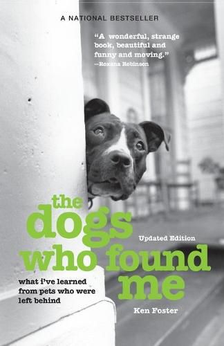 The Dogs Who Found Me: What I've Learned From Pets Who Were Left Behind