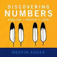 Cover image for Discovering Numbers: English * French * Cree