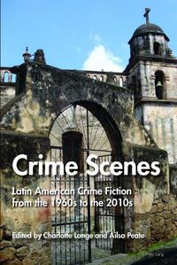 Cover image for Crime Scenes: Latin American Crime Fiction from the 1960s to the 2010s