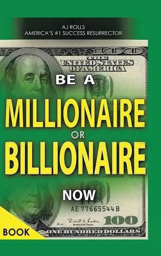 Cover image for Be a Millionaire or Billionaire Now