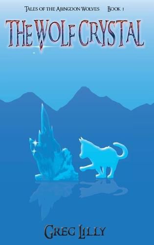 Cover image for The Wolf Crystal: Tales of the Abingdon Wolves - Book 1