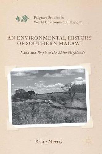 An Environmental History of Southern Malawi: Land and People of the Shire Highlands