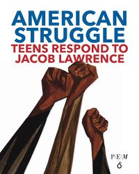 Cover image for American Struggle: Teens Respond to Jacob Lawrence