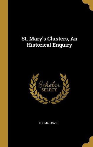 Cover image for St. Mary's Clusters, An Historical Enquiry