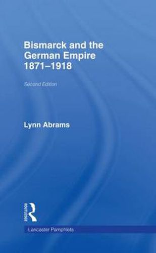 Cover image for Bismarck and the German Empire: 1871-1918