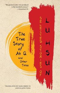 Cover image for Selected Stories of Lu Hsun: The True Story of Ah Q and Other Tales