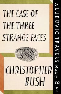 Cover image for The Case of the Three Strange Faces: A Ludovic Travers Mystery