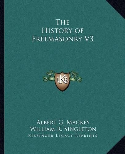 The History of Freemasonry V3