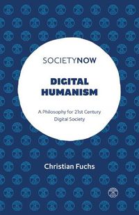 Cover image for Digital Humanism: A Philosophy for 21st Century Digital Society
