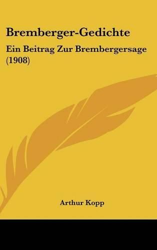 Bremberger-Gedichte: Ein Beitrag Zur Brembergersage (1908)