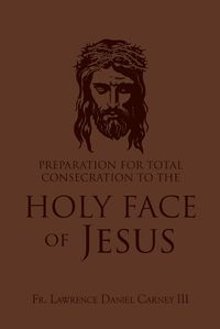 Cover image for Preparation for Total Consecration to the Holy Face of Jesus