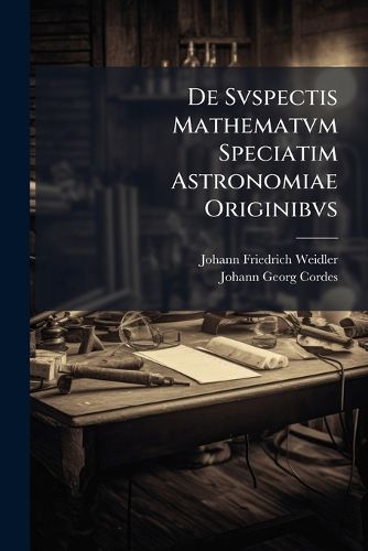 Cover image for De Svspectis Mathematvm Speciatim Astronomiae Originibvs