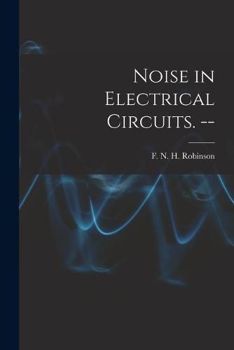 Noise in Electrical Circuits. --