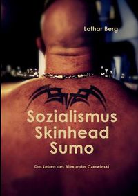 Cover image for Sozialismus Skinhead Sumo: Das Leben des Alexander Czerwinski