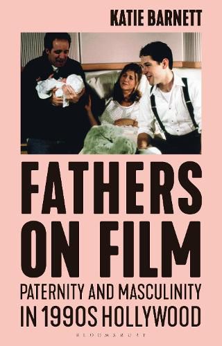 Cover image for Fathers on Film: Paternity and Masculinity in 1990s Hollywood