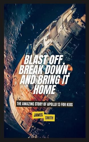 Cover image for Blast Off, Break Down, and Bring It Home