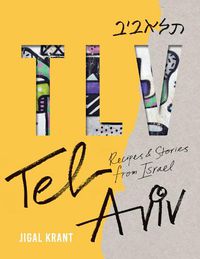 Cover image for TLV: Tel Aviv - Recipes and stories from Israel
