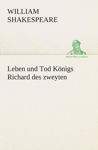 Cover image for Leben und Tod Koenigs Richard des zweyten