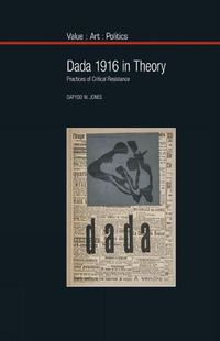 Cover image for Dada 1916 in Theory: Practices of Critical Resistance