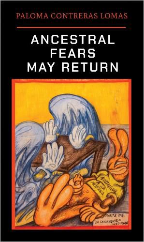 Cover image for Paloma Contreras Lomas: Ancestral Fears May Return