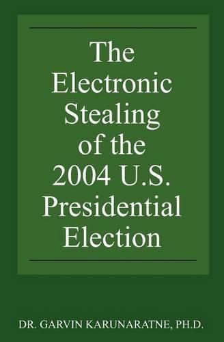 Cover image for The Electronic Stealing of the 2004 U.S. Presidential Election: Democracy Hijacked Again