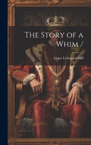 Cover image for The Story of a Whim /