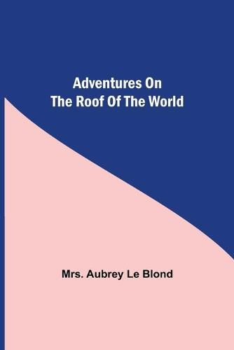 Cover image for Adventures On The Roof Of The World