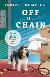 Cover image for Off the Chain: Book One - Gone to the Dogs Series