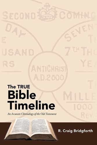 Cover image for The True Bible Timeline: An Accurate Chronology of the Old Testament
