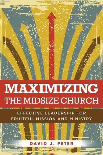 Cover image for Maximizing the Midsize Church: Effective Leadership for Fruitful Mission and Ministry