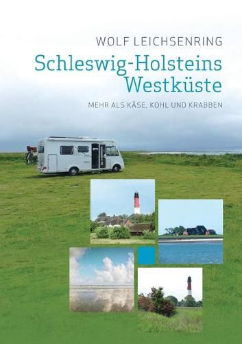 Cover image for Schleswig-Holsteins Westkuste: Mehr als Kase, Kohl und Krabben