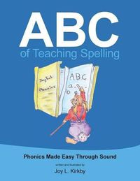 Cover image for ABC of Teaching Spelling: Phonics Made Easy Through Sound