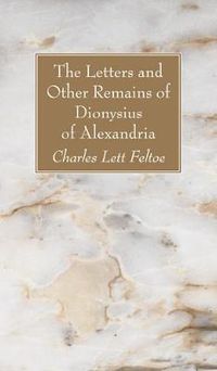 Cover image for The Letters and Other Remains of Dionysius of Alexandria