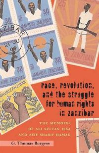 Cover image for Race, Revolution, and the Struggle for Human Rights in Zanzibar: The Memoirs of Ali Sultan Issa and Seif Sharif Hamad