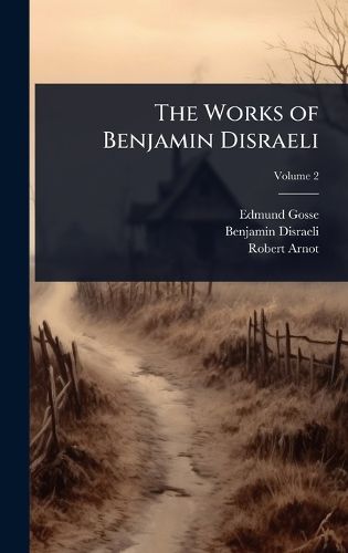 Cover image for The Works of Benjamin Disraeli