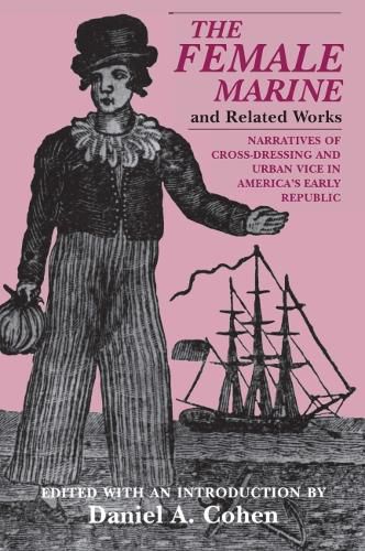 Female Marine and Related Works: Narratives of Cross-dressing and Urban Vice in America's Early Republic