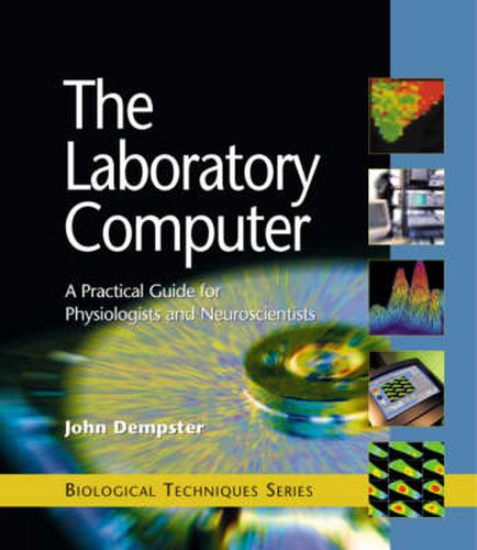 Cover image for The Laboratory Computer: A Practical Guide for Physiologists and Neuroscientists