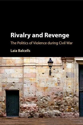 Cover image for Rivalry and Revenge: The Politics of Violence during Civil War