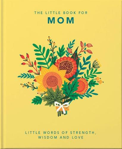 The Little Book of Mom: Little Words of Strength, Wisdom and Love