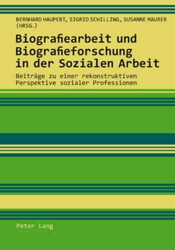 Cover image for Biografiearbeit Und Biografieforschung in Der Sozialen Arbeit: Beitraege Zu Einer Rekonstruktiven Perspektive Sozialer Professionen