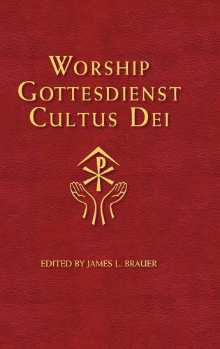 Cover image for Worship, Gottesdienst, Cultus Dei: What the Lutheran Confessions Say about Worship